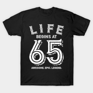 Life begins at 65 T-Shirt